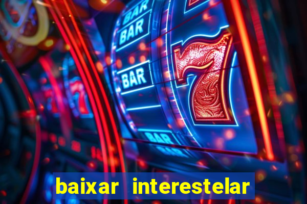 baixar interestelar dublado google drive